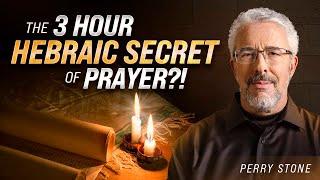 What is the 3 Hours Jewish Prayer Secret? (Feat. Perry Stone)- Hebraic Secrets of Prayer