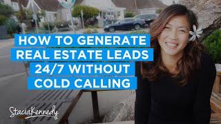 How to Generate Real Estate Leads 24/7 without Cold Calling