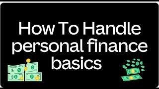 Learn how to  handle  Personal Finance Basics