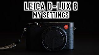 My Leica D-Lux 8 Settings - Buttons, Dials, User Profiles, Film Styles - Plus Photos!