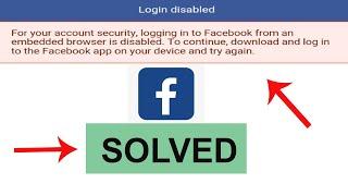 Fix for your account security logging into facebook from an embedded browser is disabled 2022