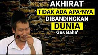 PERBANDINGAN AKHIRAT DAN DUNIA | NGAJI BARENG GUS BAHA' TERBARU