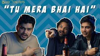 Tu Mera Bhai Hai |  Bakkbenchers