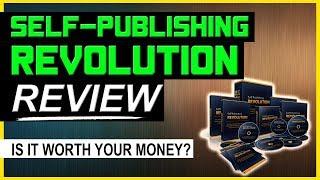 Self-Publishing Revolution Review - Is It Worth Your Money?