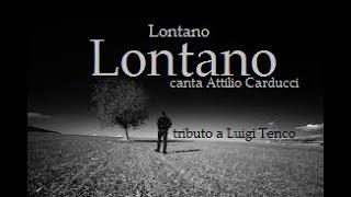 Lontano lontano (L.Tenco 1966) - canta Attilio Carducci