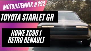 Motodziennik #292 Wróci Toyota STARLET, nowe Volvo XC90, retro Renault 17