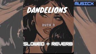 Dandelions | Slowed + Reverb | Ruth B | Musicx