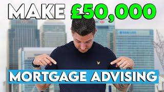 Make £50,000 In 12 Months | Mortgage Advising