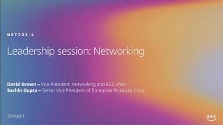 AWS re:Invent 2019: Leadership session: Networking (NET203-L)