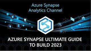 Azure Synapse Ultimate Guide to Build 2023