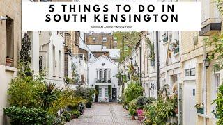 5 THINGS TO DO IN SOUTH KENSINGTON, LONDON | Mews | Museums | South Kensington Station | Food