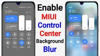 Control Center Background Blur MIUI 14 | Enable Control Center Blur Effect in Any Mi Phone 2024