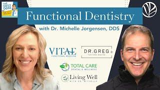 Functional Dentistry with Dr. Michelle Jorgensen, DDS | Ep.28