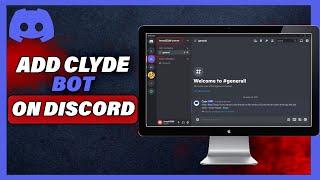 How To Add Clyde Bot On Discord (2024)