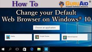 How to Change your Default Web Browser on Windows® 10 - GuruAid