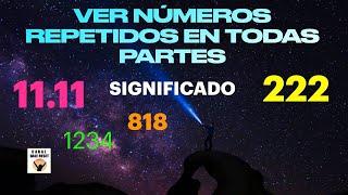 VER NÚMEROS REPETIDOS EN TODAS PARTES |SIGNIFICADO| Números Maestros | Sincronicidad Numérica