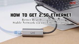 Upgrade Network: Unlock uni 2.5G Ethernet Adapter ｜Better Heat Dissipation and Stable Connectivity