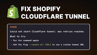 Shopify App Development - How to fix could not start Cloudflare tunnel error