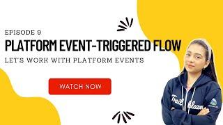 EP 09 | PLATFORM EVENT-TRIGGERED FLOW | Let's work with platform event  | Go with the Flow 