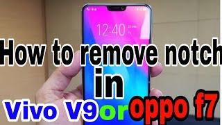 How to remove Notch in Vivo v9 and Oppo f7 | easy trick