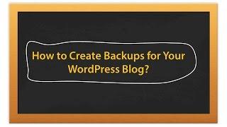 How to Create Backups for Your WordPress Blog?