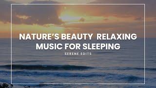 Nature's Beauty, Smooth waves, Soothing Music, | Stress Relief, Meditation Music | Serene edits