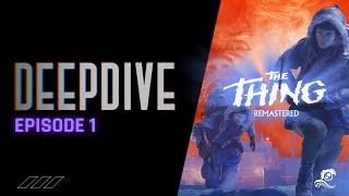 Nightdive Dives Into The Thing: Remastered | Deep Dive Episode 1