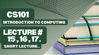 CS101 short lecture module 15,16,17 | #cs101midterm