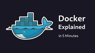 Docker Explained in 5 minutes