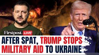 Trump-Zelensky Clash LIVE: Trump Pauses Military Aid to Ukraine After Oval Office Fight | Russia War