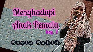 Menghadapi Anak Pemalu bag. 2 - Sovia Sahid