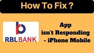 How to Fix RBL Bank App isn't Responding Error in iPhone Mobile Phones