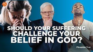 Should Your Suffering Challenge Your Belief in God? | Fireside Chat | PragerU