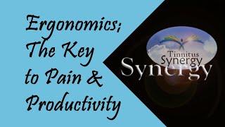 Ergonomics The Key to Pain & Productivity