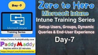 Microsoft Intune Tutorial: Setup Users, Groups, Dynamic Queries & End-User Experience - Day 07