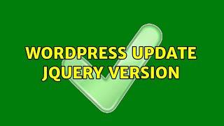 Wordpress: Update jquery version (2 Solutions!!)