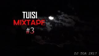 dj toa 2k17 - TUISI MIXTAPE #3 2017