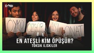 EN ATEŞLİ KİM ÖPÜŞÜR? - Toksik İlişkiler