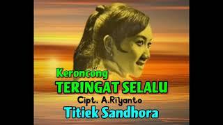 TERINGAT SELALU (Kroncong) Cipt. A. Riyanto  - Titiek Sandhora