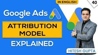 Google Ads Attribution Model Explained | FREE Google Ads Course in English #googleadscourse