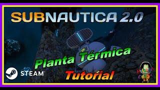 Donde conseguir La Planta Térmica en Subnautica 2.0  - Tutorial