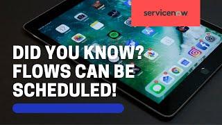 ServiceNow: Did You Know? Flows Can Be Scheduled!