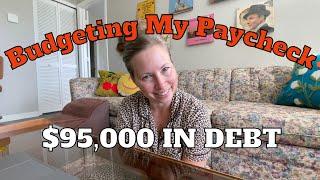 Budgeting My Paycheck: As a Working Woman in $95,000 of DEBT