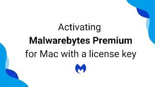 Activate Premium features on Malwarebytes for Mac with a license key