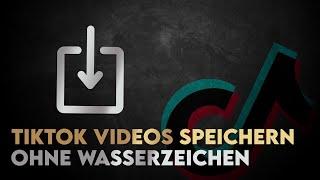 TikTok Videos speichern ohne Wasserzeichen