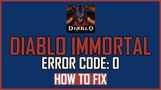 HOW TO FIX DIABLO IMMORTAL ERROR CODE: 0?