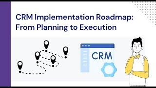 CRM Implementation Roadmap: From Planning to Execution