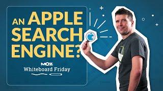 An Apple Search Engine? — Whiteboard Friday