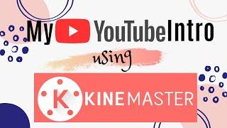 How to create Youtube INTRO using KINEMASTER