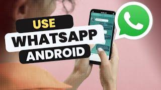 How to Use WhatsApp on Android